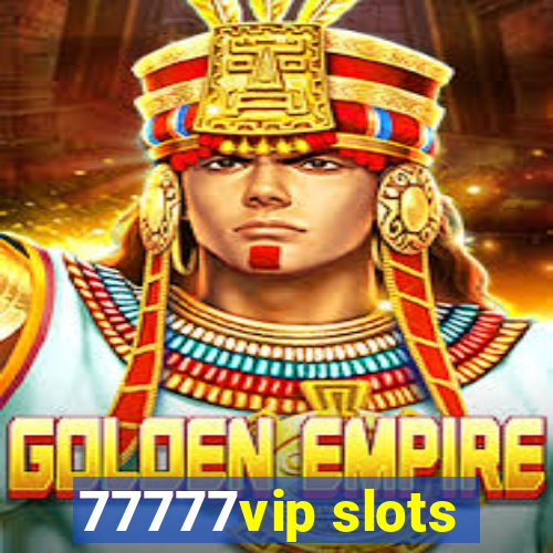 77777vip slots