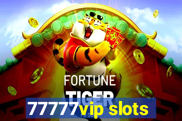 77777vip slots