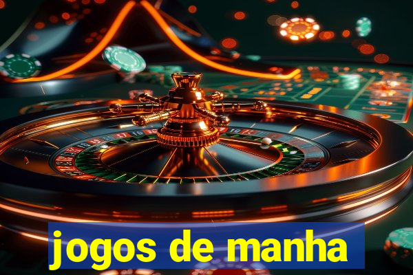 jogos de manha