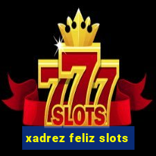 xadrez feliz slots