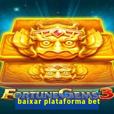 baixar plataforma bet