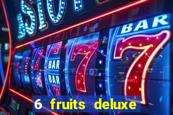 6 fruits deluxe slot free play