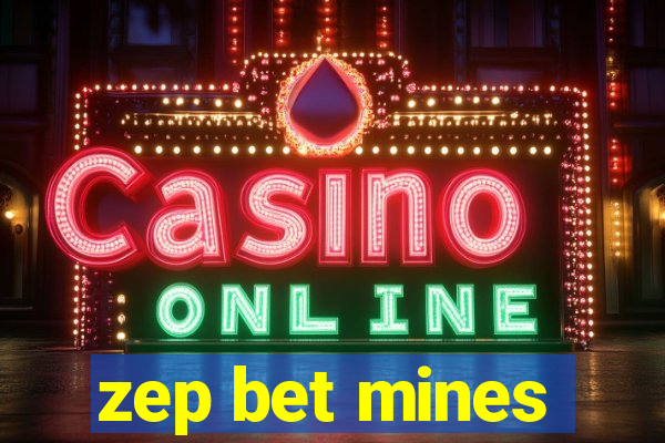 zep bet mines