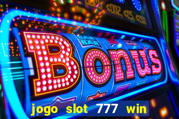 jogo slot 777 win paga mesmo