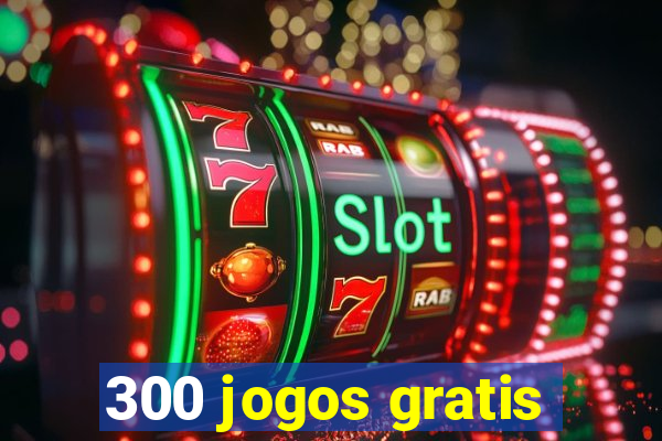 300 jogos gratis