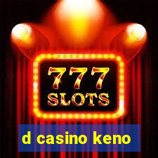 d casino keno