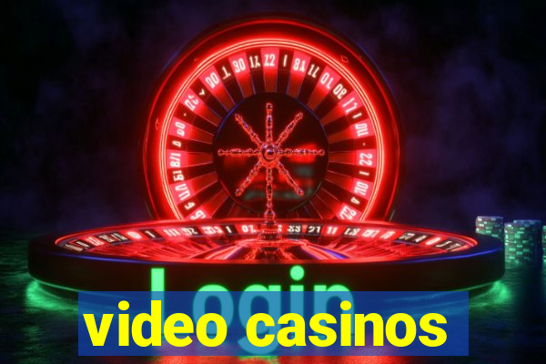 video casinos