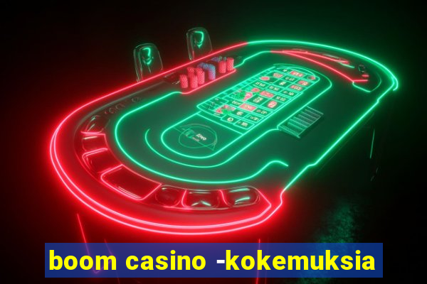 boom casino -kokemuksia