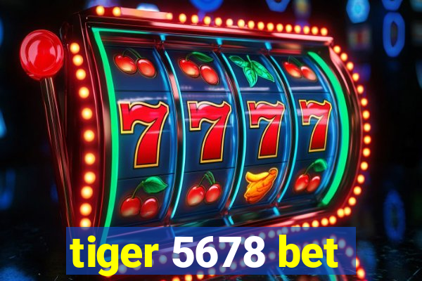 tiger 5678 bet