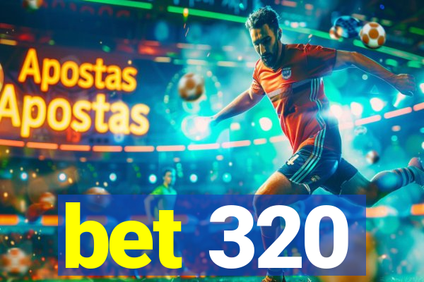 bet 320