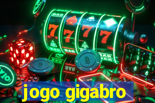 jogo gigabro