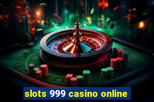 slots 999 casino online