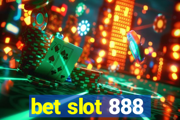 bet slot 888