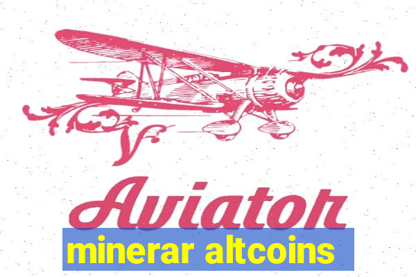 minerar altcoins