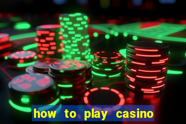 how to play casino card games