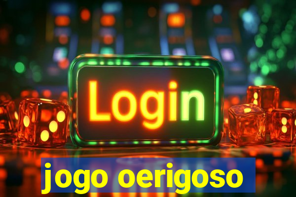 jogo oerigoso