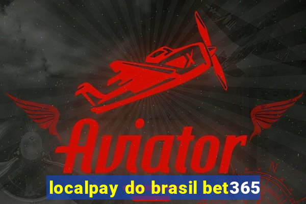 localpay do brasil bet365