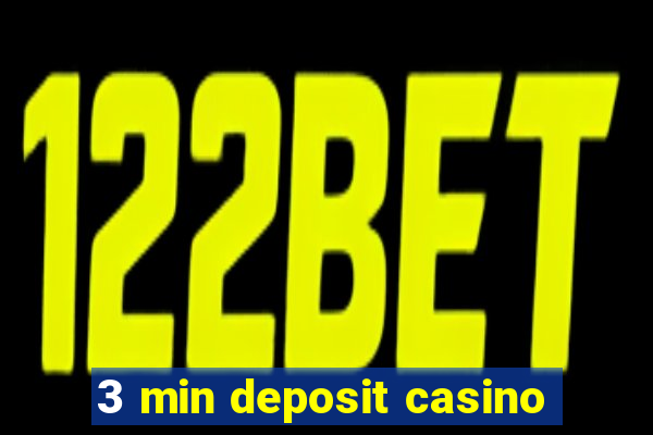 3 min deposit casino