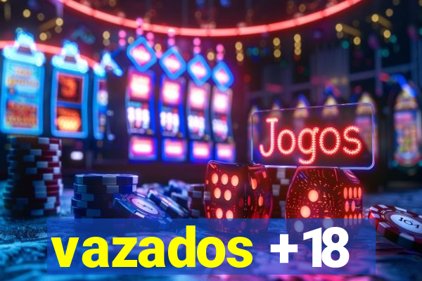 vazados +18