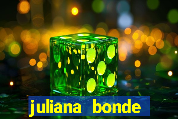 juliana bonde mostra tudo