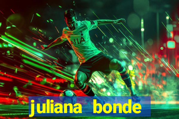 juliana bonde mostra tudo