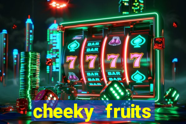 cheeky fruits deluxe slot online