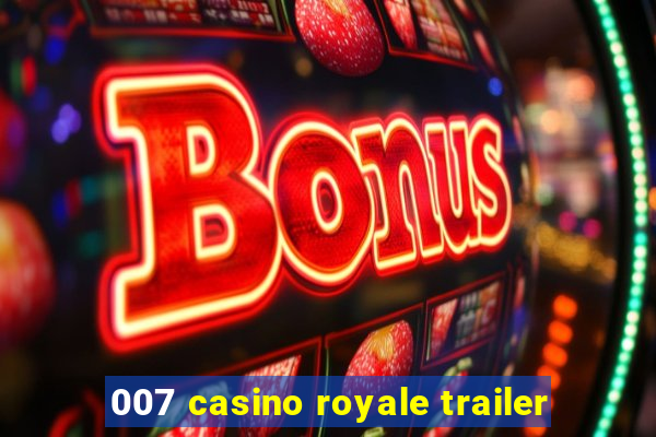 007 casino royale trailer