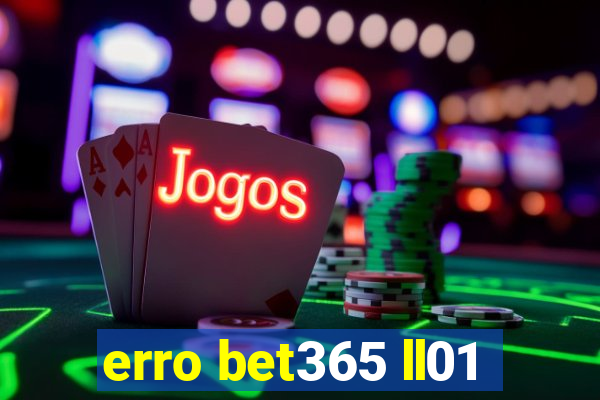 erro bet365 ll01