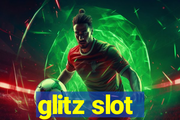 glitz slot