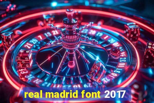 real madrid font 2017