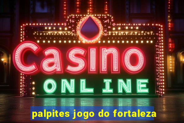 palpites jogo do fortaleza