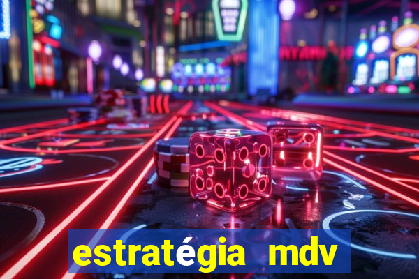 estratégia mdv lotofácil funciona