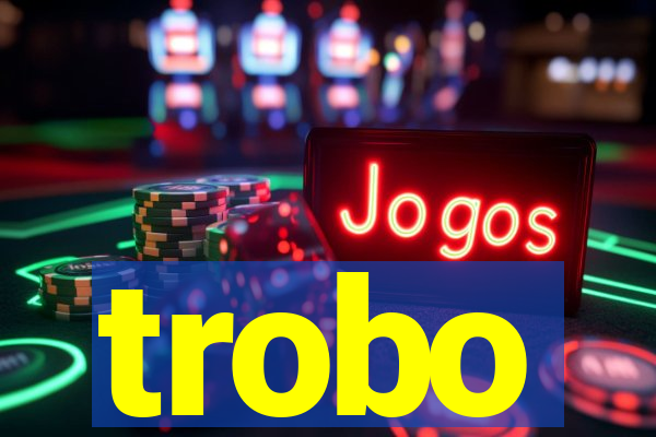 trobo