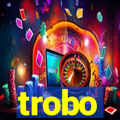 trobo