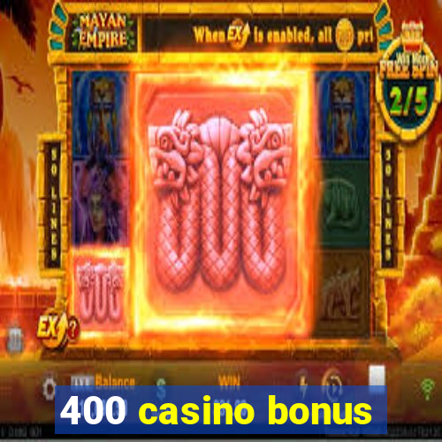 400 casino bonus