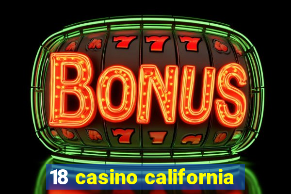 18 casino california