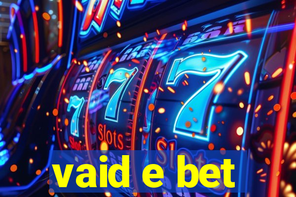 vaid e bet