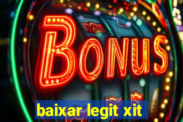 baixar legit xit