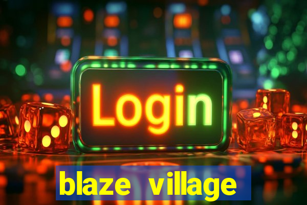 blaze village private server codes