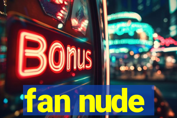 fan nude