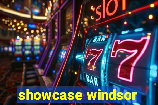 showcase windsor