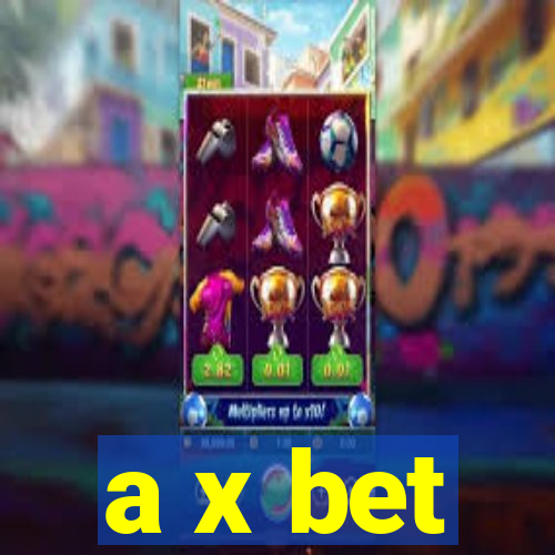 a x bet