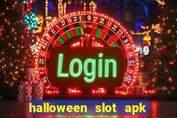 halloween slot apk dinheiro infinito