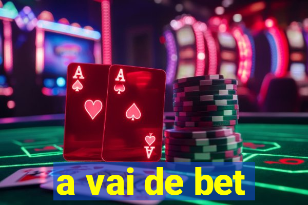 a vai de bet