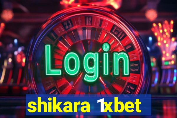 shikara 1xbet