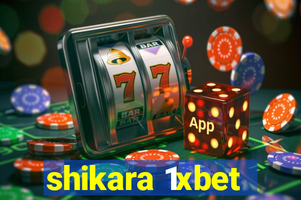 shikara 1xbet