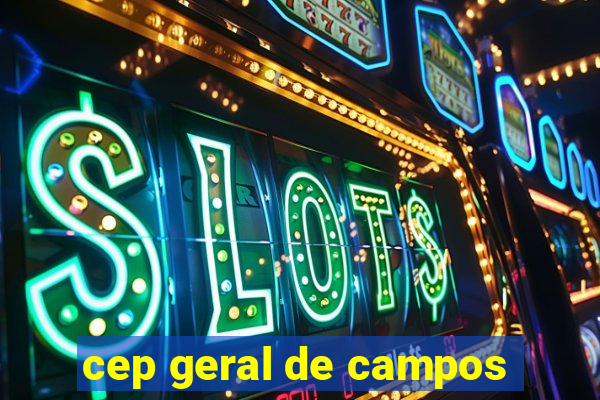 cep geral de campos