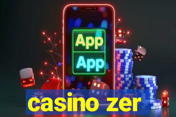 casino zer