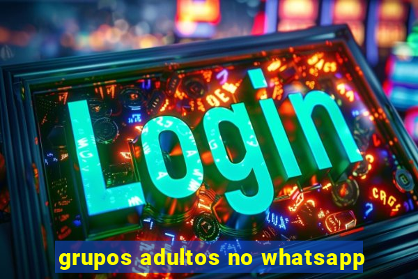 grupos adultos no whatsapp