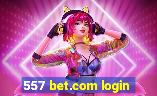 557 bet.com login